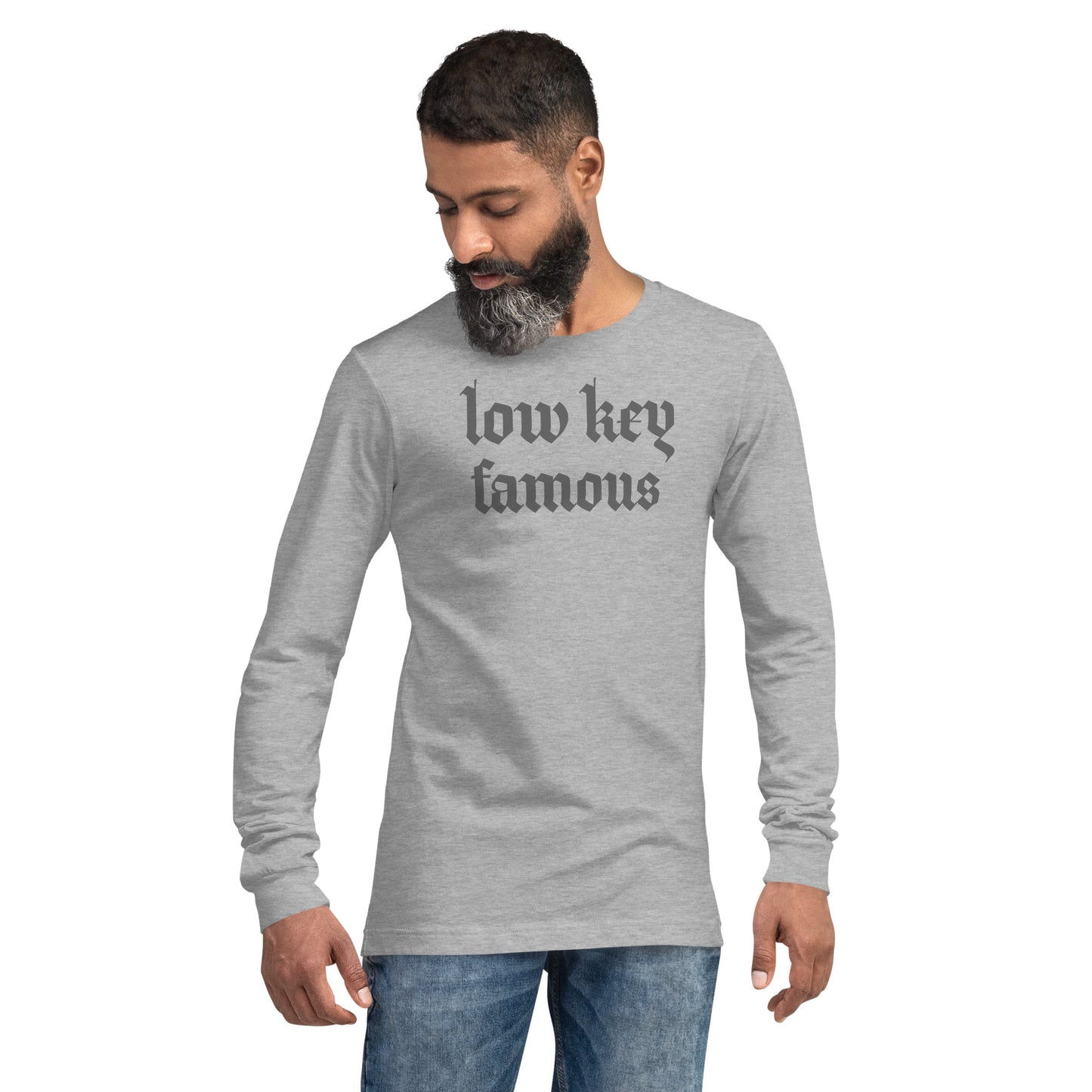 Low Key Famous Unisex Long Sleeve Tee