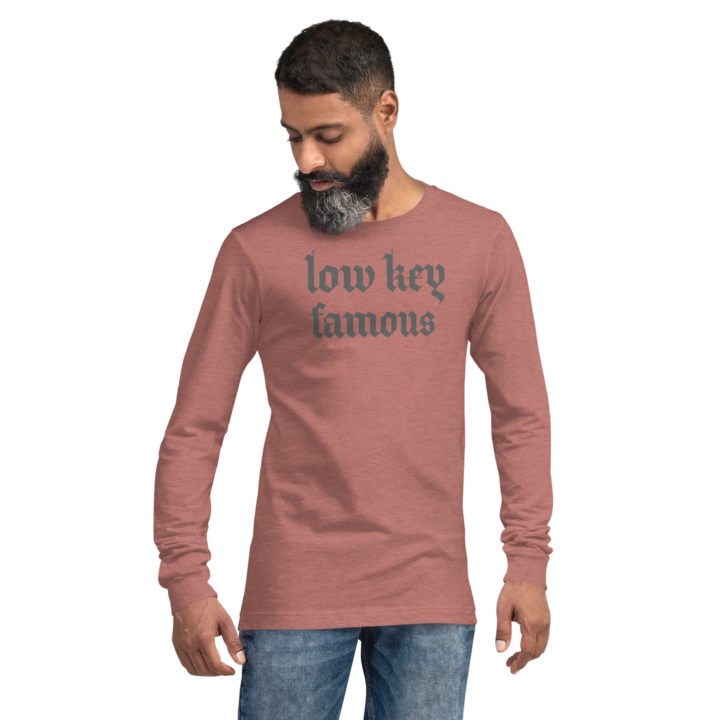 Low Key Famous Unisex Long Sleeve Tee