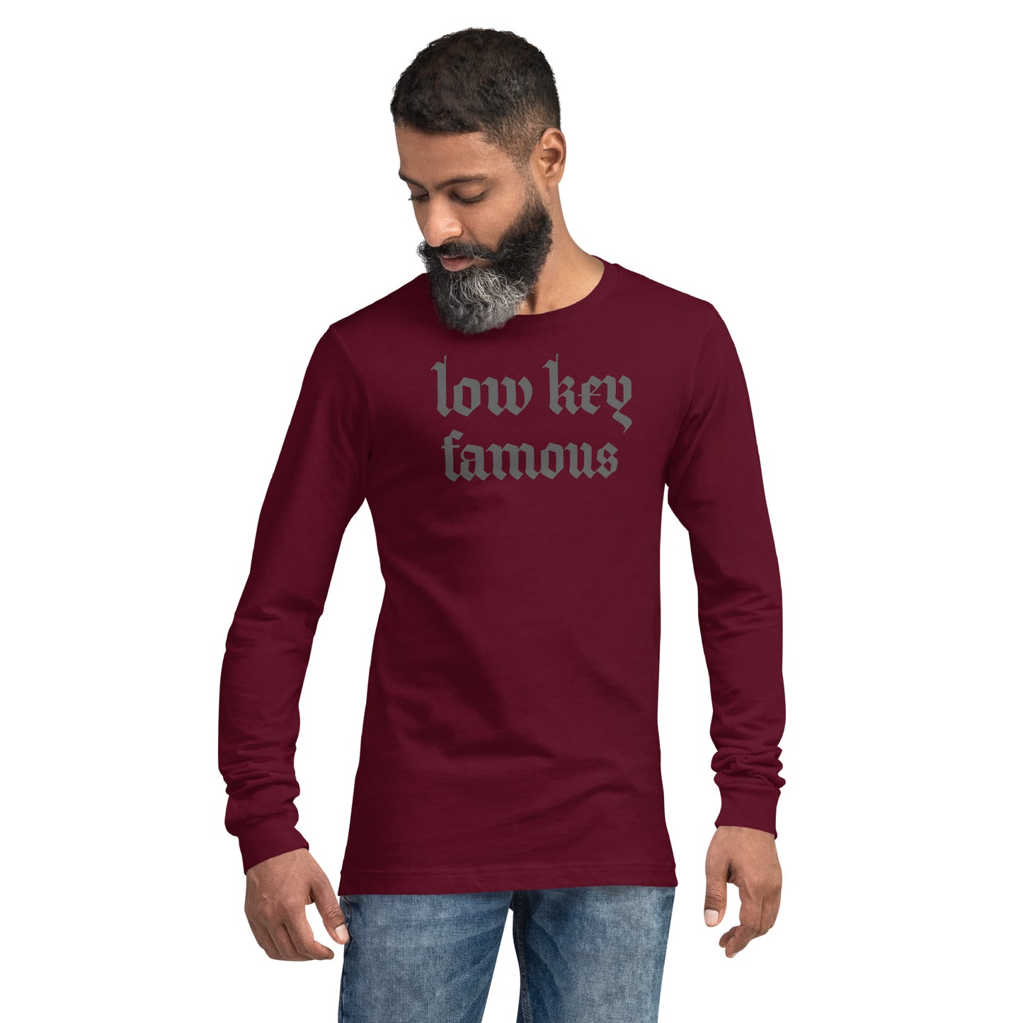 Low Key Famous Unisex Long Sleeve Tee