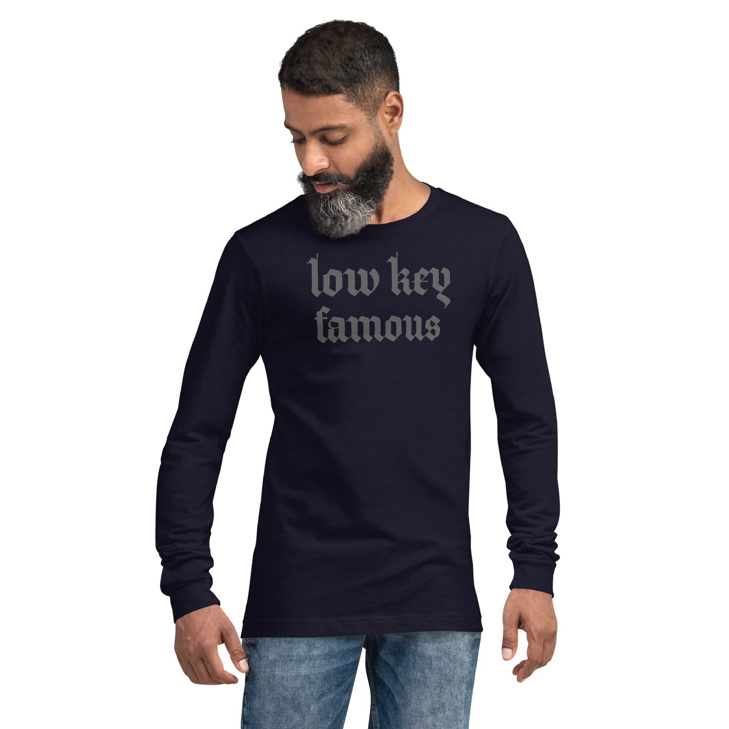 Low Key Famous Unisex Long Sleeve Tee