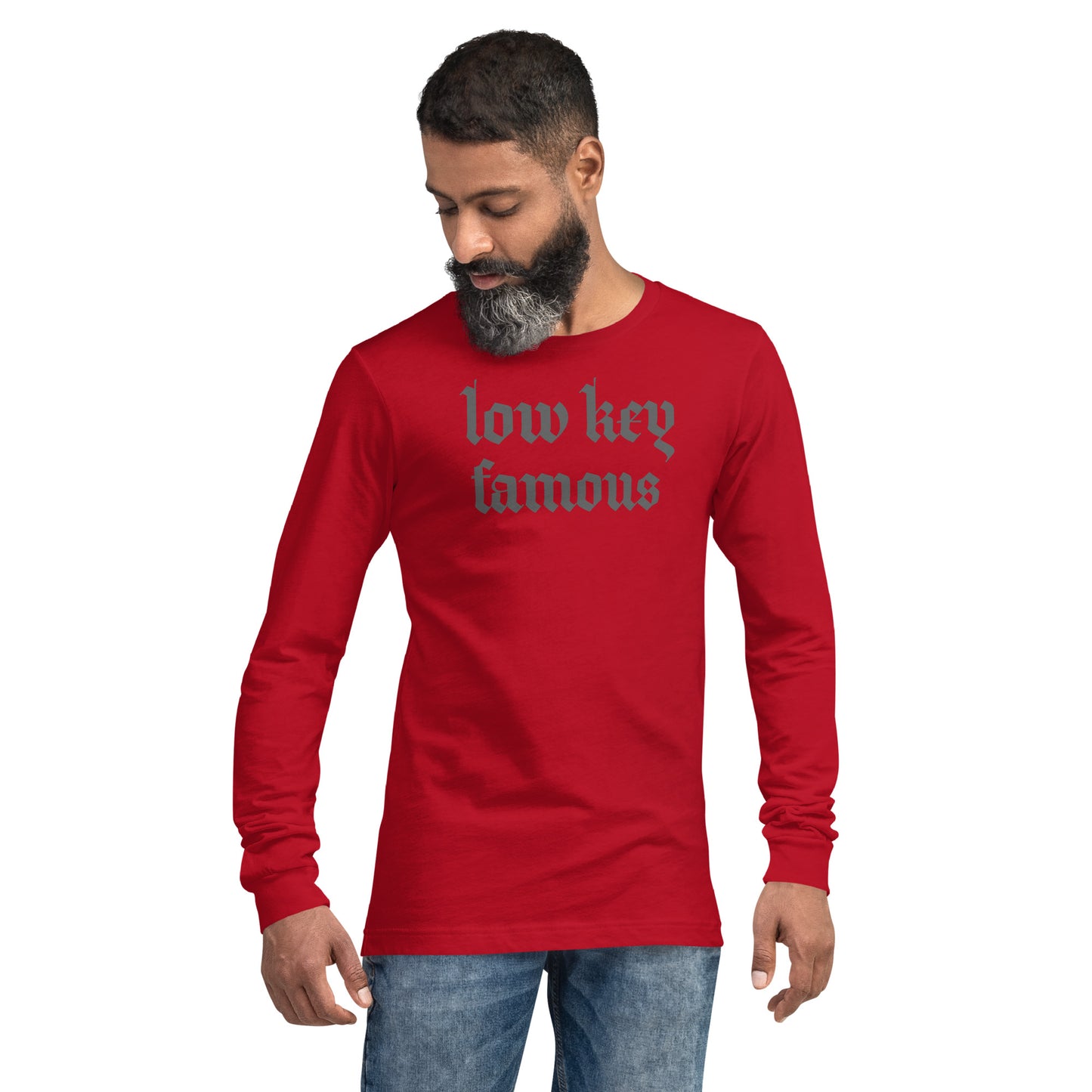 Low Key Famous Unisex Long Sleeve Tee