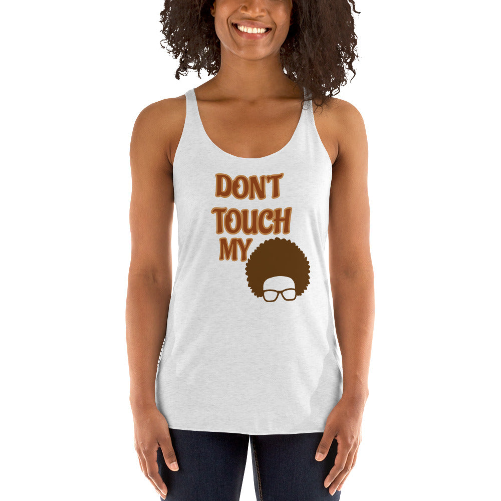 Don't Touch My Hair Women's Racerback Tank