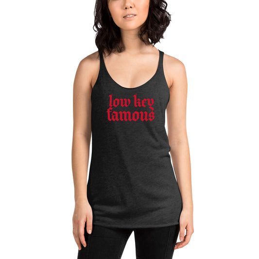 Low Key Famous Women's Racerback Tank