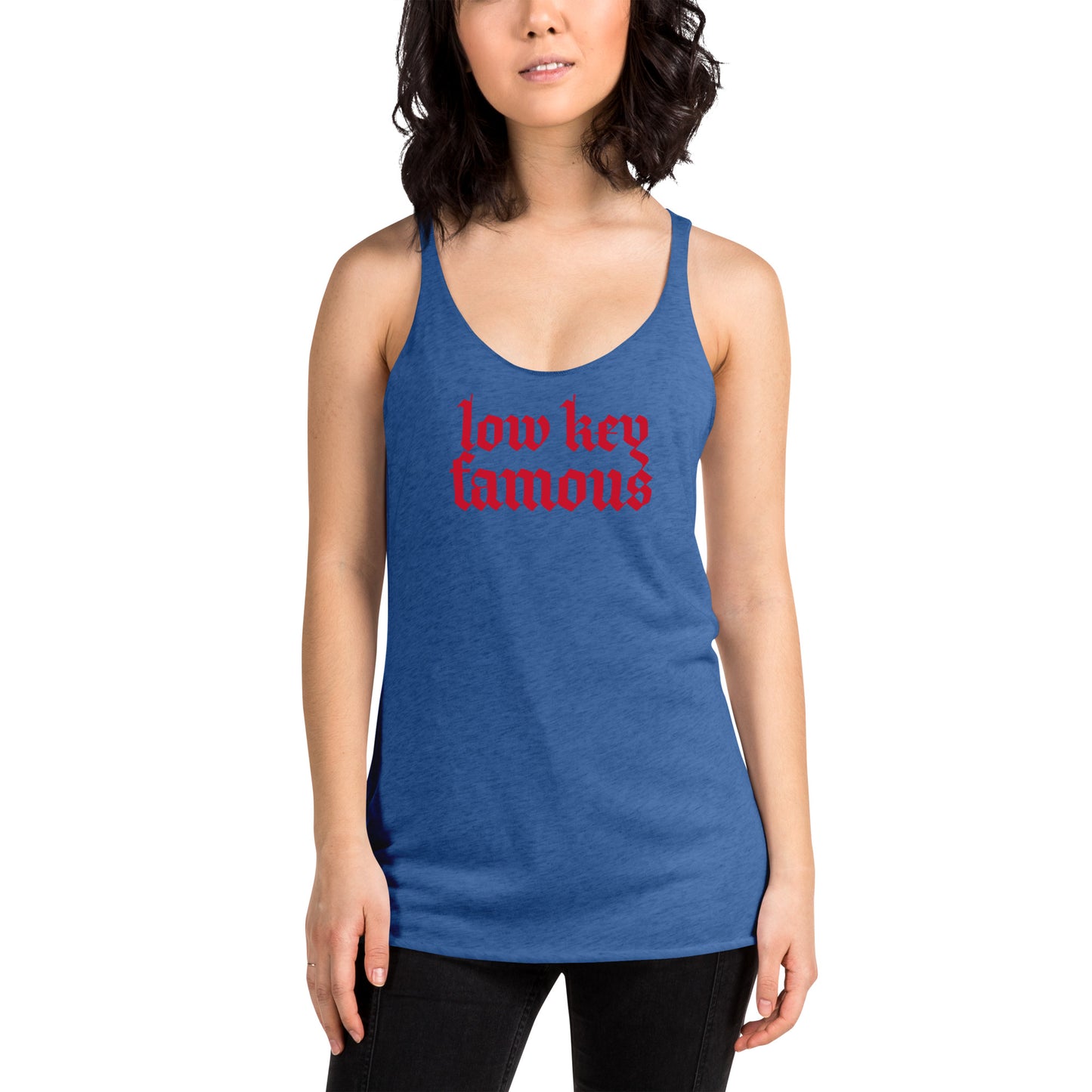 Low Key Famous Women's Racerback Tank