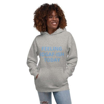 Feeling IDGAF-ish Unisex Hoodie