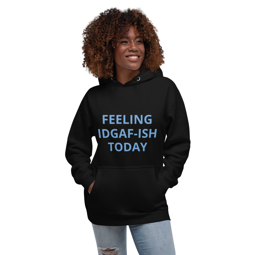 Feeling IDGAF-ish Unisex Hoodie