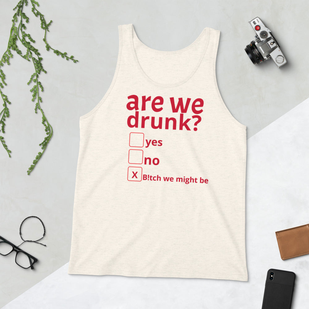 Are We Drunk Unisex Tank Top